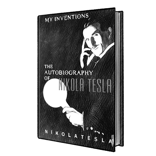 My Inventions: The Autobiography of Nikola Tesla