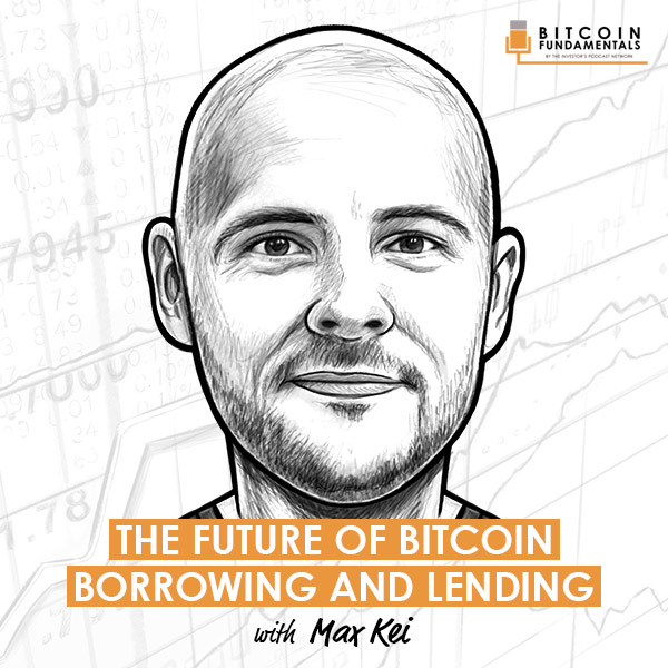 the-future-of-bitcoin-borrowing-and-lending-max-kei
