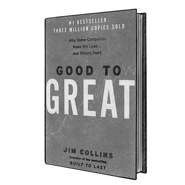 Good to Great: Why Some Companies Make the Leap and Others Don’t by Jim Collins