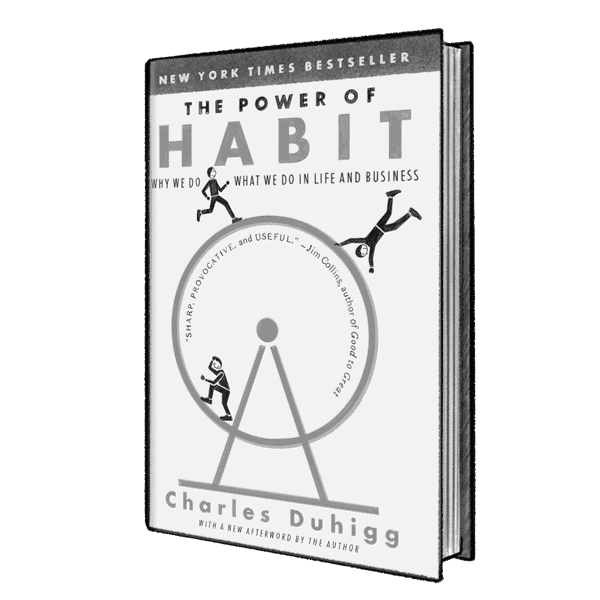 The Power of Habit: Why We Do What We Do In life and Business by Charles Duhigg