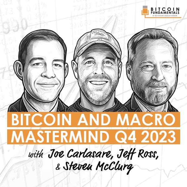 bitcoin-and-macro-mastermind-q4-2023-joe-carlasare-jeff-ross-and-steven-mcclurg-artwork-optimized bitcoin-and-macro-mastermind-q4-2023-joe-carlasare-jeff-ross-and-steven-mcclurg-artwork-optimized