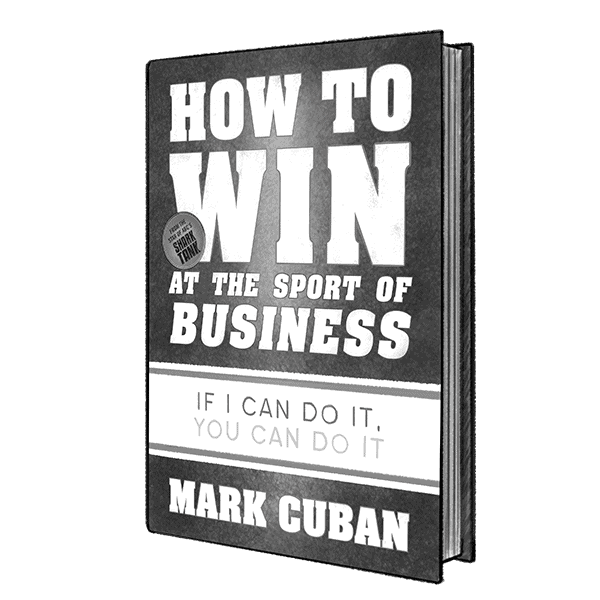 How to Win at the Sport of Business by Mark Cuban