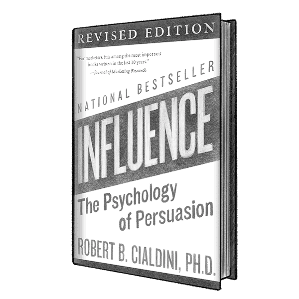 Influence: The Psychology of Persuasion by Robert Cialdini