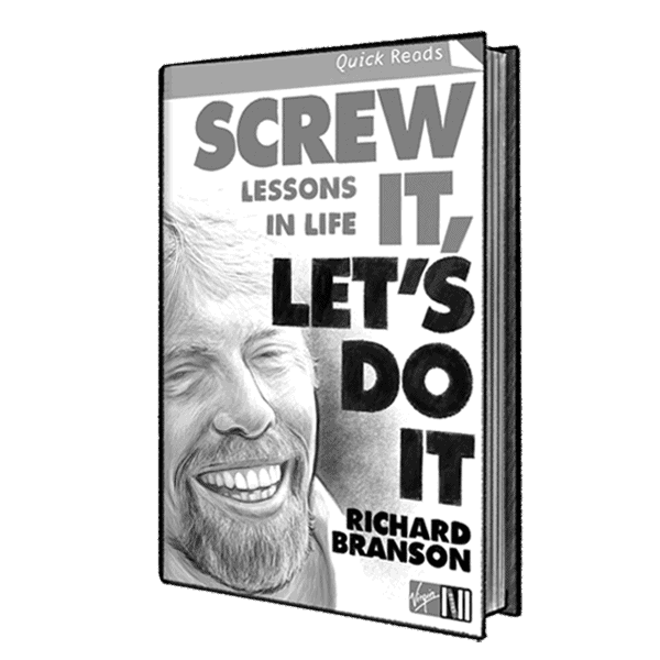 Screw It, Let's Do It Lessons In Life and Business Book Summary