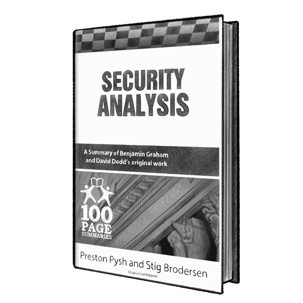 Security Analysis - A Summary of Benjamin Graham and David Dodd's Original Book by Preston Pysh and Stig Brodersen