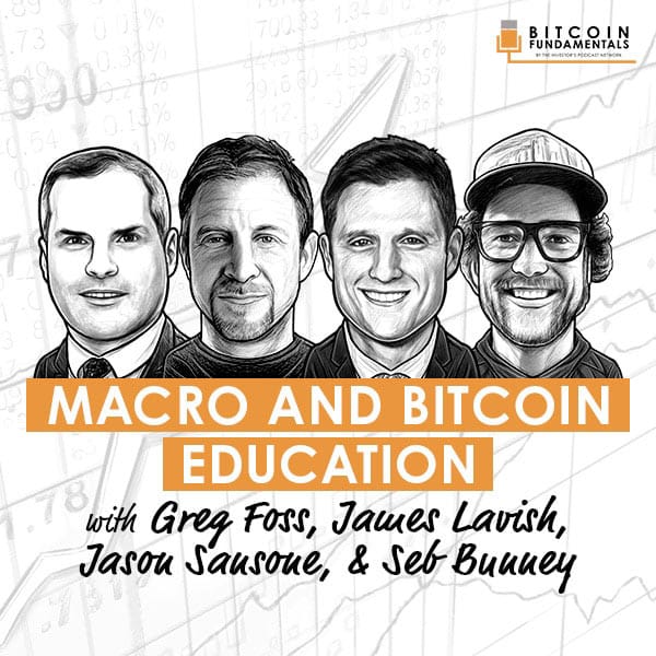 https://www.theinvestorspodcast.com/wp-content/uploads/2022/05/macro-and-bitcoin-education-greg-foss-james-lavish-jason-sansone-seb-bunney