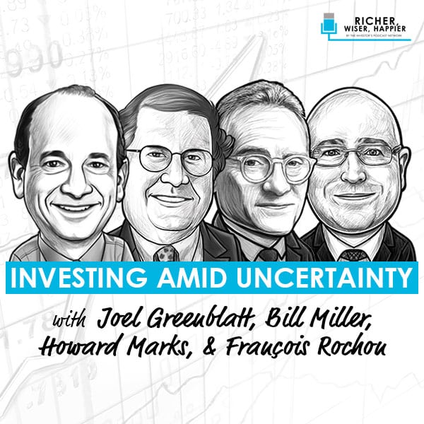 investing-amid-uncertainty-joel-greenblatt-bill-miller-howard-marks-francois-rochon-artwork-optimized