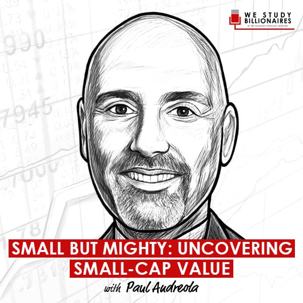 small-but-mighty-uncovering-small-cap-value-paul-andreola
