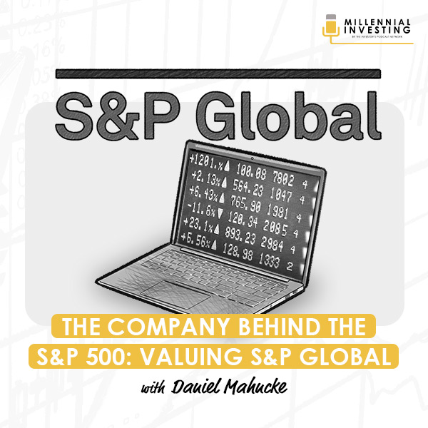 the-company-behind-the-s&p-500-valuing-s&p-global-with-daniel-mahncke-artwork-optimized