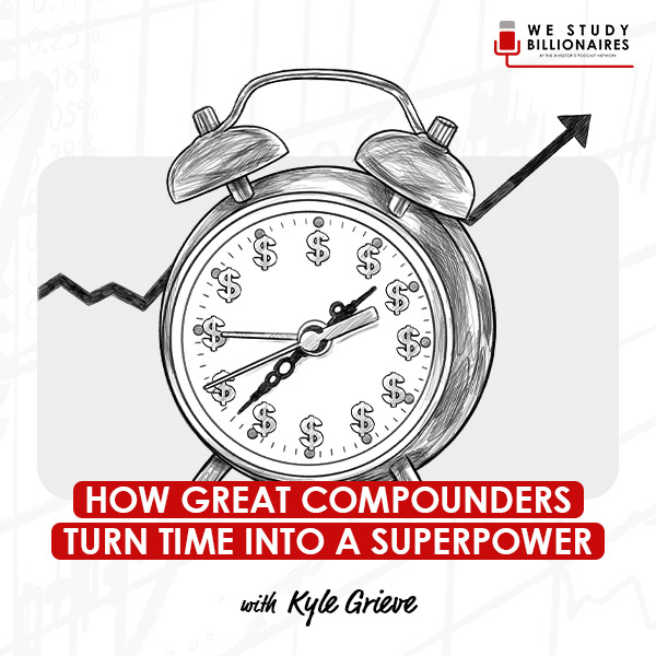 how-great-compounders-turn-time-into-a-superpower-kyle-grieve